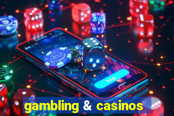 gambling & casinos