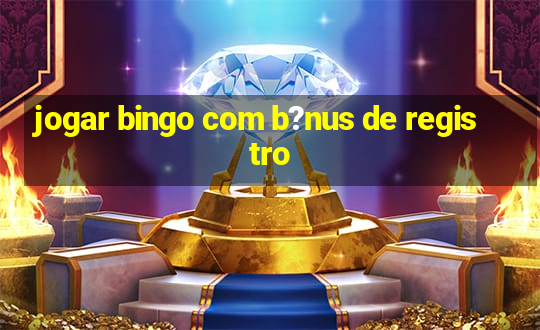 jogar bingo com b?nus de registro