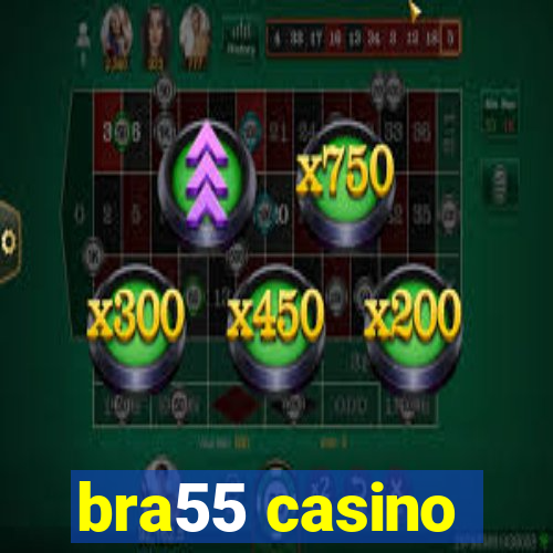 bra55 casino