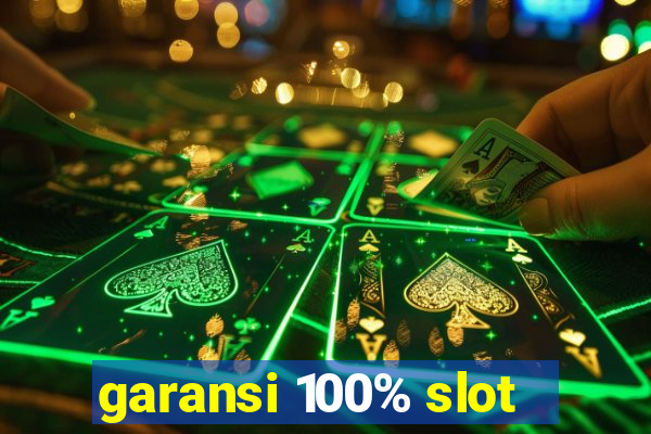 garansi 100% slot