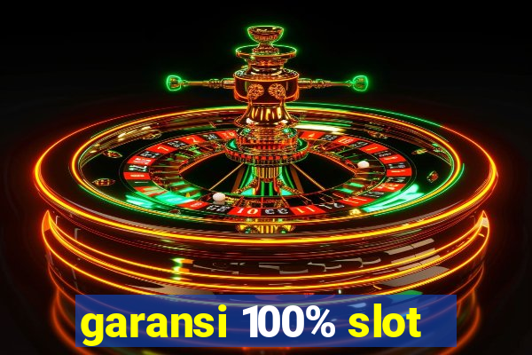 garansi 100% slot