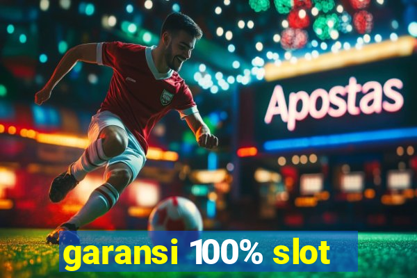 garansi 100% slot