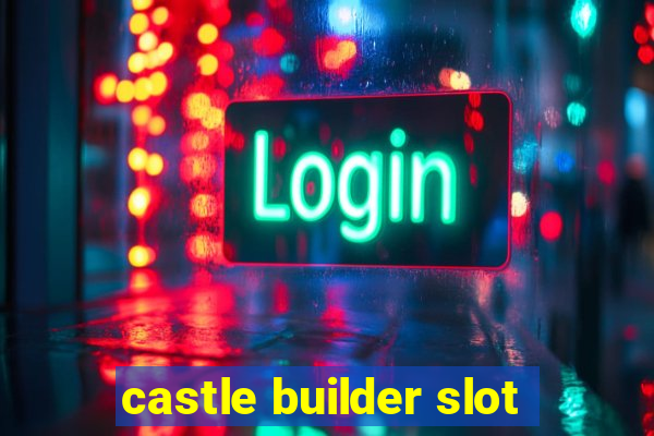 castle builder slot