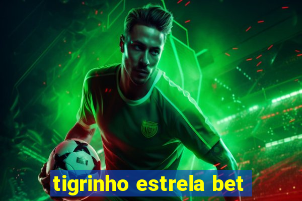 tigrinho estrela bet