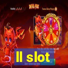 ll slot