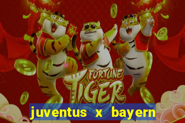 juventus x bayern de munique