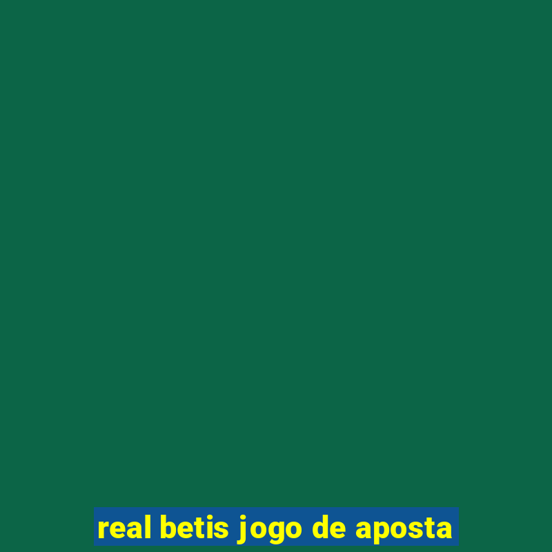 real betis jogo de aposta