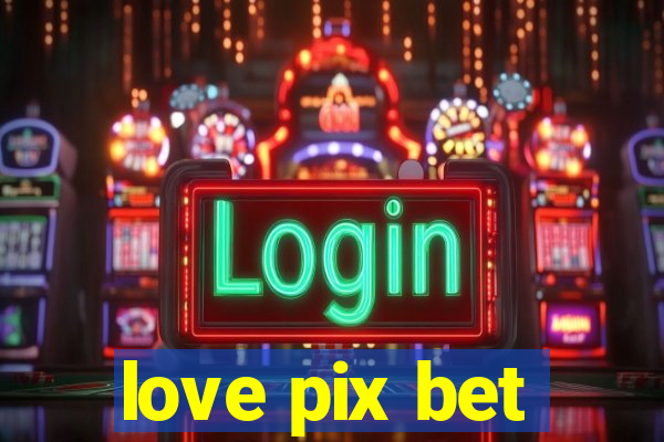 love pix bet