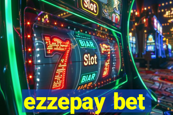 ezzepay bet