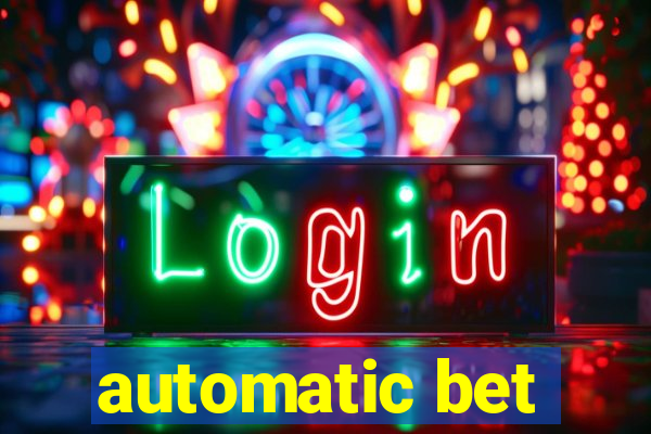 automatic bet