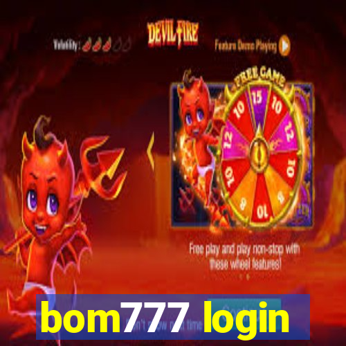 bom777 login