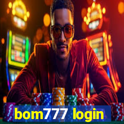 bom777 login