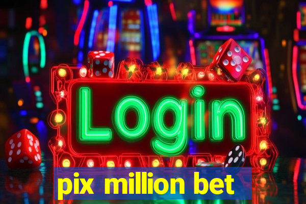 pix million bet