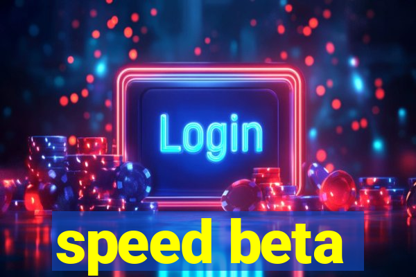 speed beta