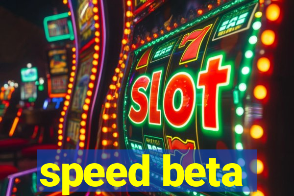 speed beta