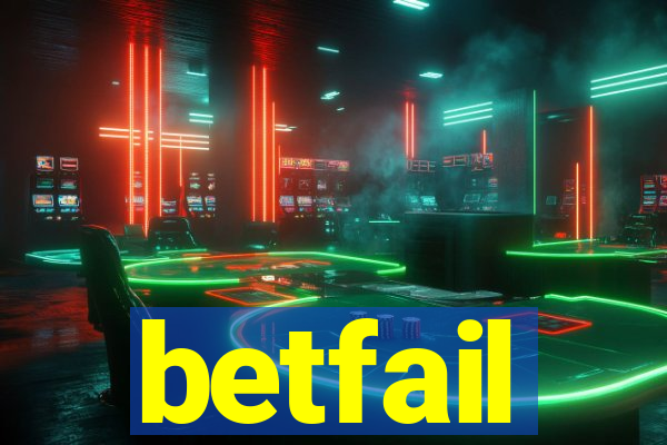 betfail