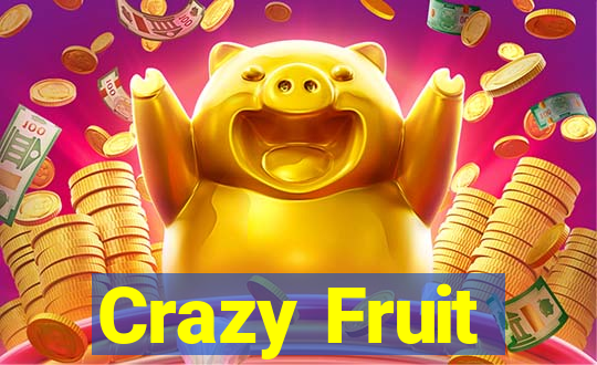 Crazy Fruit