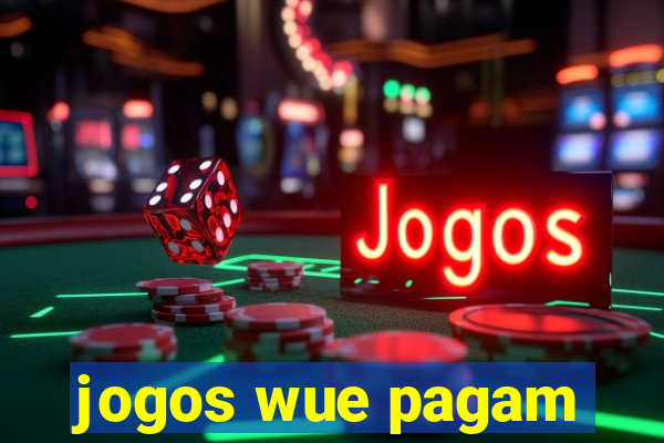 jogos wue pagam