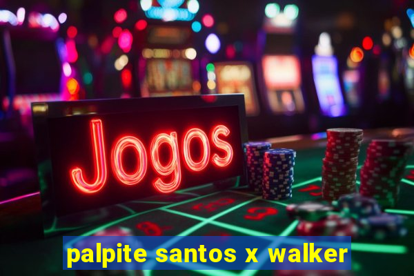 palpite santos x walker