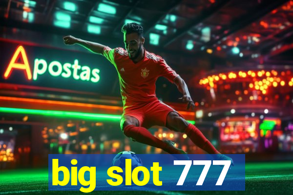 big slot 777