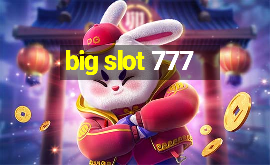 big slot 777