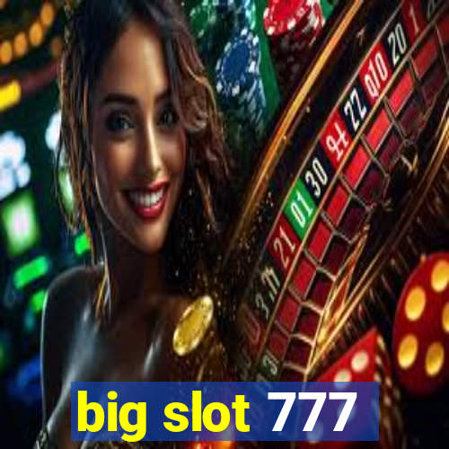 big slot 777