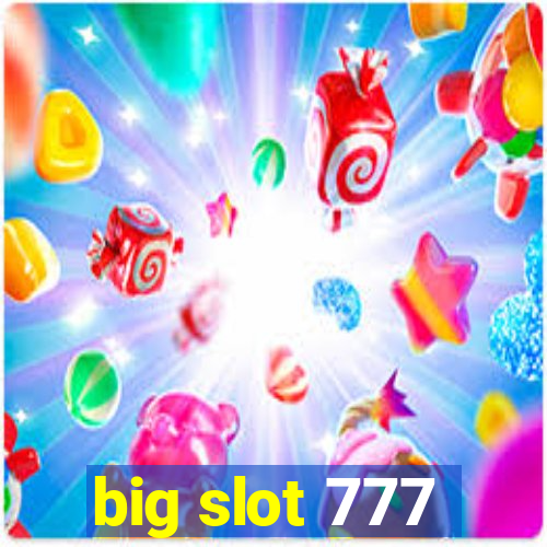 big slot 777