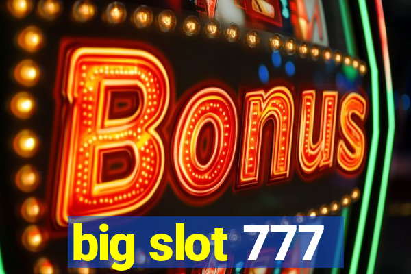 big slot 777