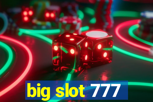 big slot 777