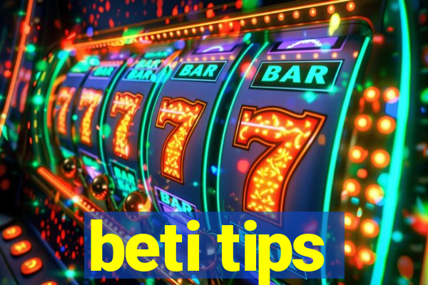 beti tips