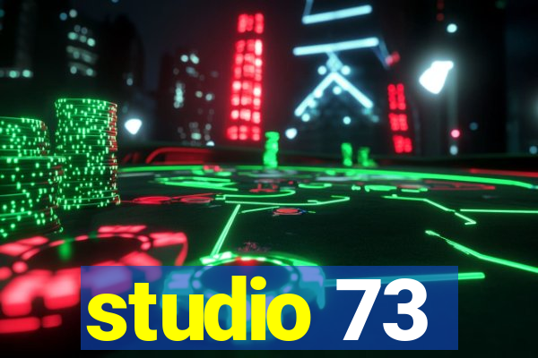 studio 73