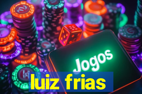 luiz frias