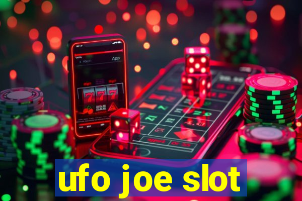 ufo joe slot