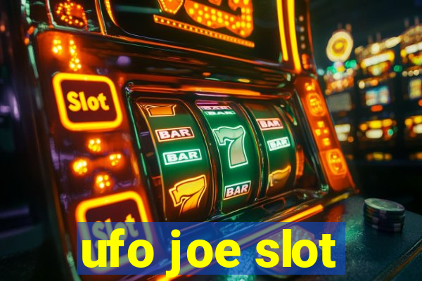 ufo joe slot