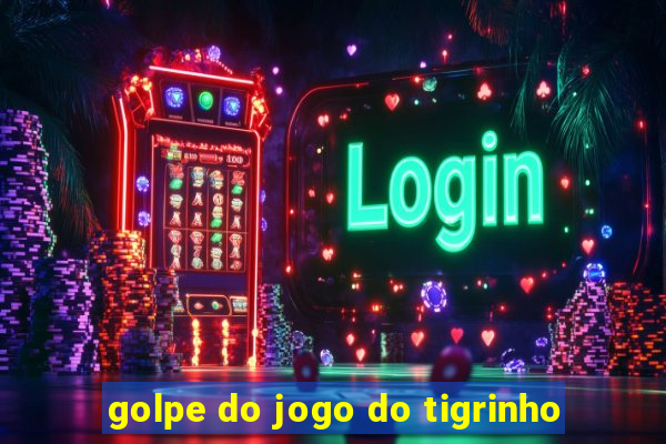 golpe do jogo do tigrinho