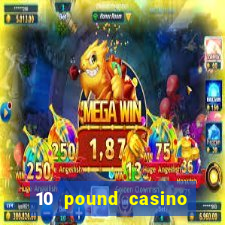 10 pound casino bonus no deposit