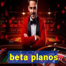 beta planos