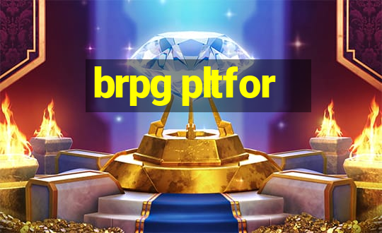 brpg pltfor