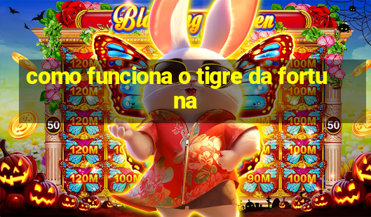 como funciona o tigre da fortuna