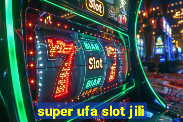 super ufa slot jili