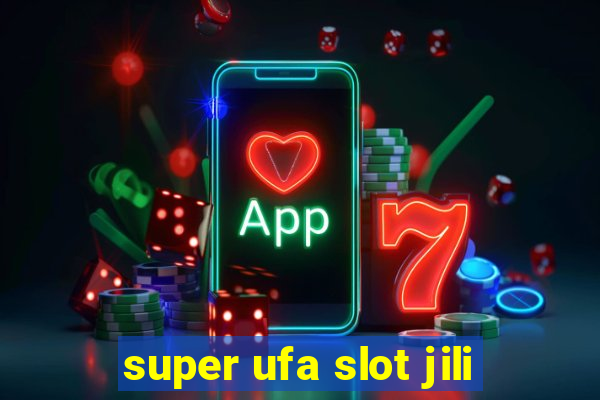 super ufa slot jili