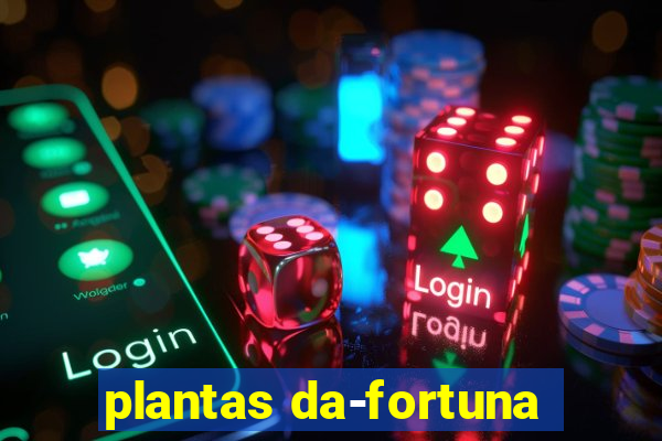 plantas da-fortuna