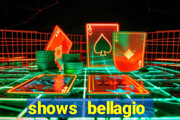 shows bellagio hotel casino