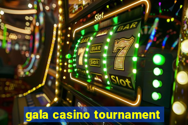 gala casino tournament