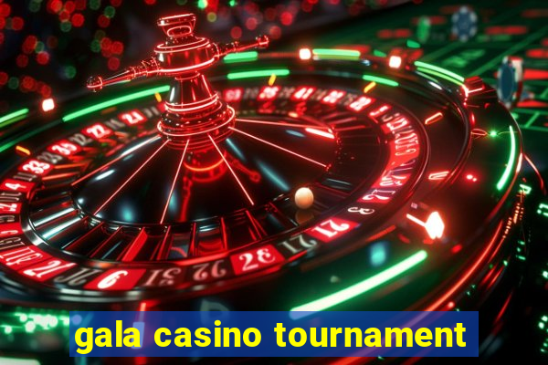 gala casino tournament