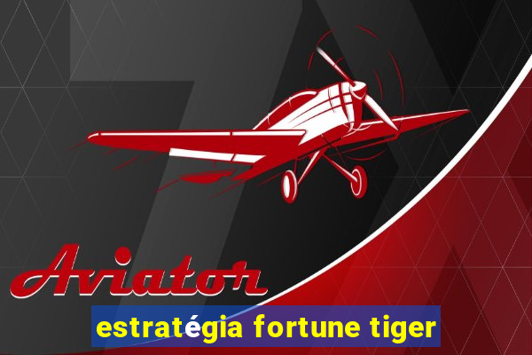 estratégia fortune tiger