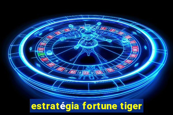 estratégia fortune tiger