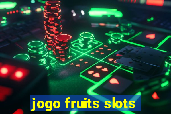 jogo fruits slots