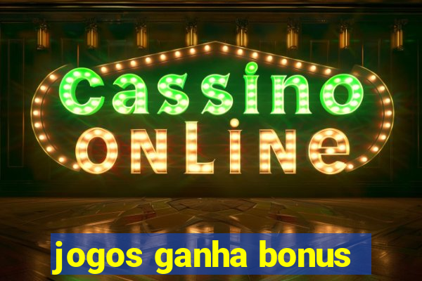 jogos ganha bonus