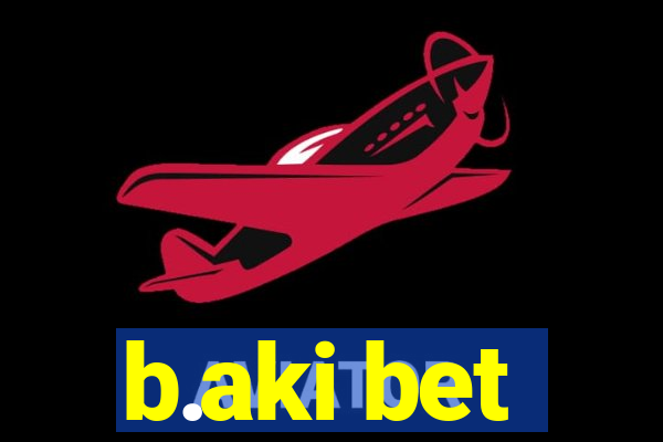 b.aki bet